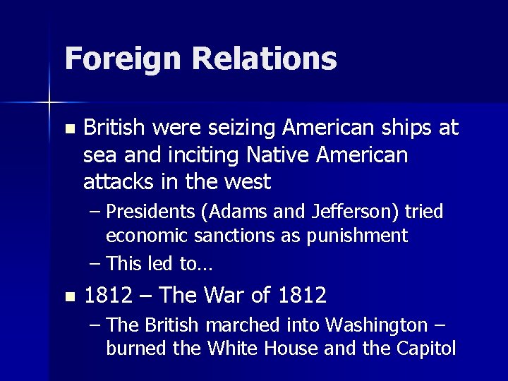 Foreign Relations n British were seizing American ships at sea and inciting Native American