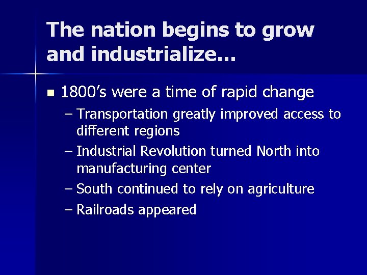 The nation begins to grow and industrialize… n 1800’s were a time of rapid