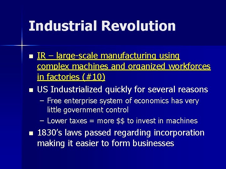 Industrial Revolution n n IR – large-scale manufacturing using complex machines and organized workforces