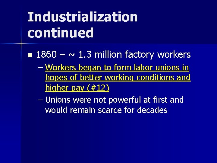 Industrialization continued n 1860 – ~ 1. 3 million factory workers – Workers began