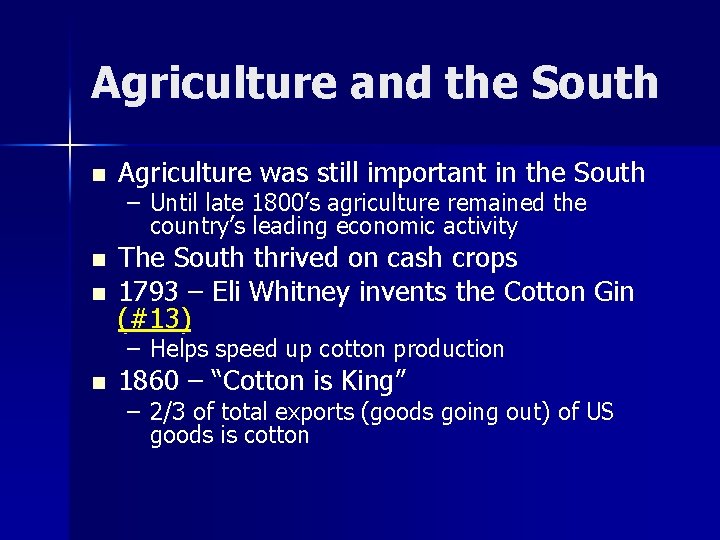 Agriculture and the South n Agriculture was still important in the South n The