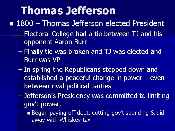 Thomas Jefferson n 1800 – Thomas Jefferson elected President – Electoral College had a