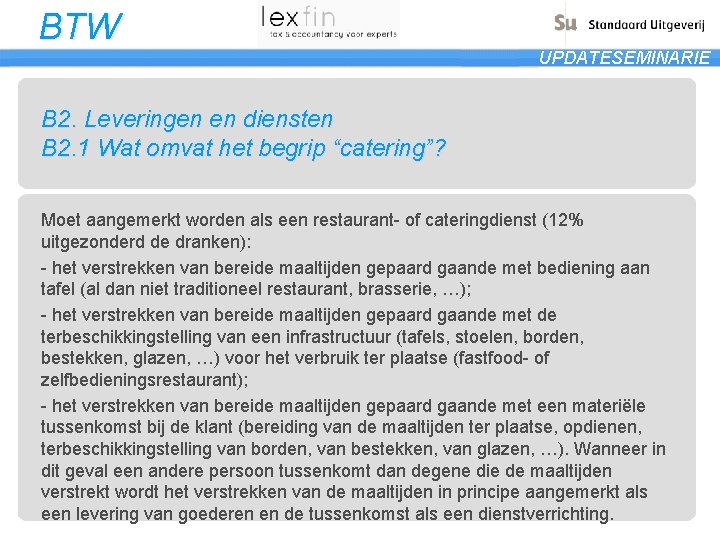 BTW UPDATESEMINARIE B 2. Leveringen en diensten B 2. 1 Wat omvat het begrip