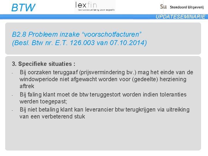 BTW UPDATESEMINARIE B 2. 8 Probleem inzake “voorschotfacturen” (Besl. Btw nr. E. T. 126.