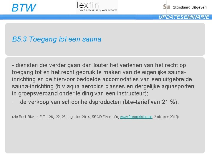 BTW UPDATESEMINARIE B 5. 3 Toegang tot een sauna - diensten die verder gaan