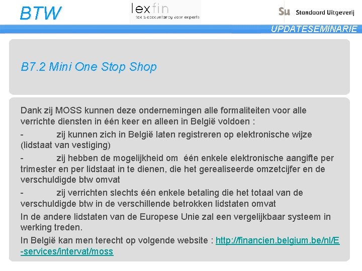 BTW UPDATESEMINARIE B 7. 2 Mini One Stop Shop Dank zij MOSS kunnen deze