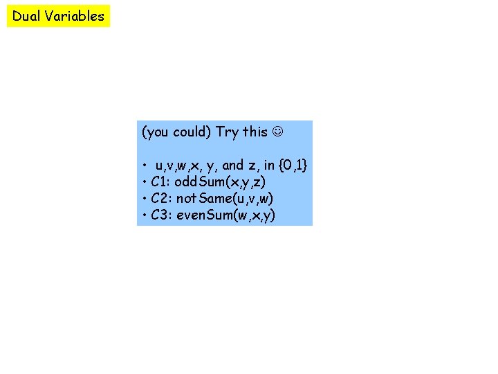 Dual Variables (you could) Try this • u, v, w, x, y, and z,