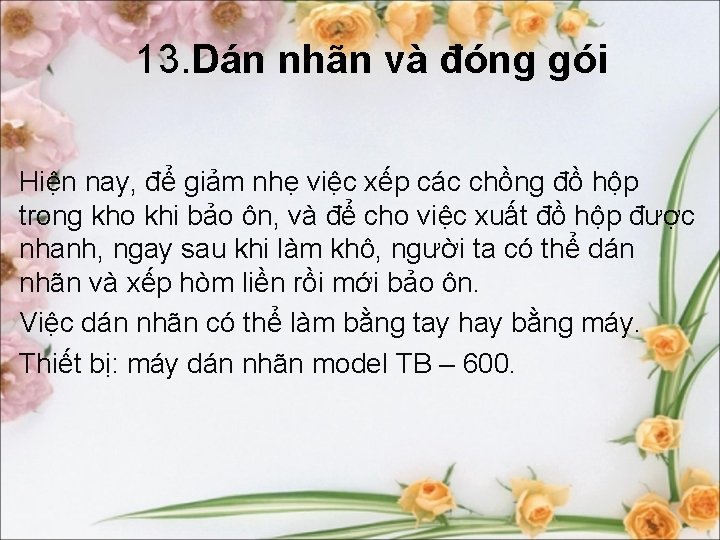 13. Dán nhãn và đóng gói Hiện nay, để giảm nhẹ việc xếp các