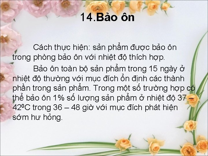 14. Bảo ôn Cách thực hiện: sản phẩm được bảo ôn trong phòng bảo