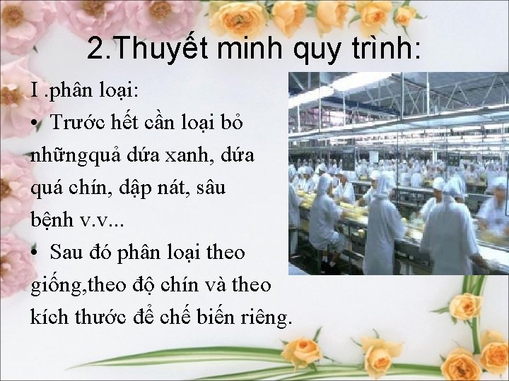 2. Thuyết minh quy trình: I. phân loại: • Trước hết cần loại bỏ