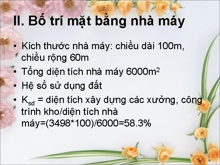 II. Bố trí mặt bằng nhà máy • Kích thước nhà máy: chiều dài