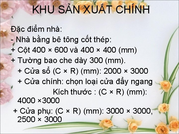 KHU SẢN XUẤT CHÍNH Đặc điểm nhà: - Nhà bằng bê tông cốt thép: