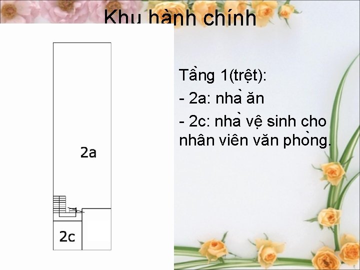 Khu hành chính • Tâ ng 1(trê t): - 2 a: nha ăn -