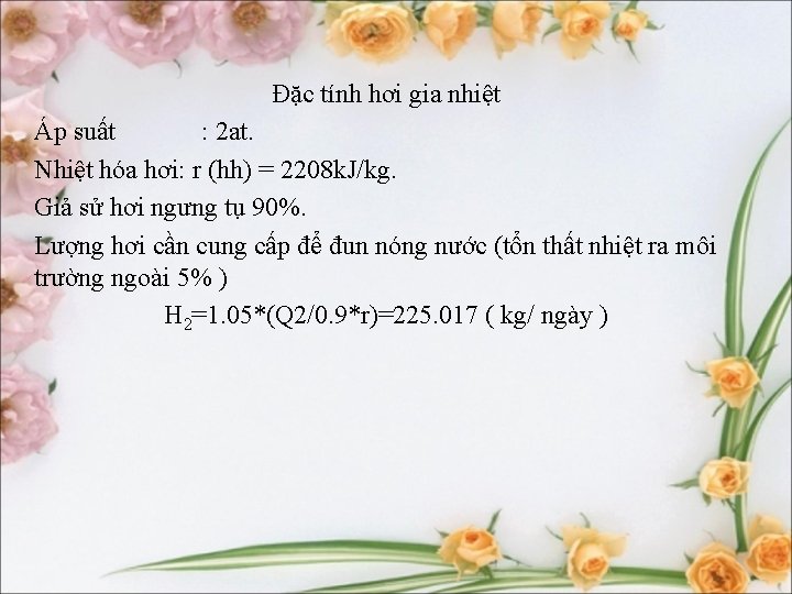 Đặc tính hơi gia nhiệt Áp suất : 2 at. Nhiệt hóa hơi: r