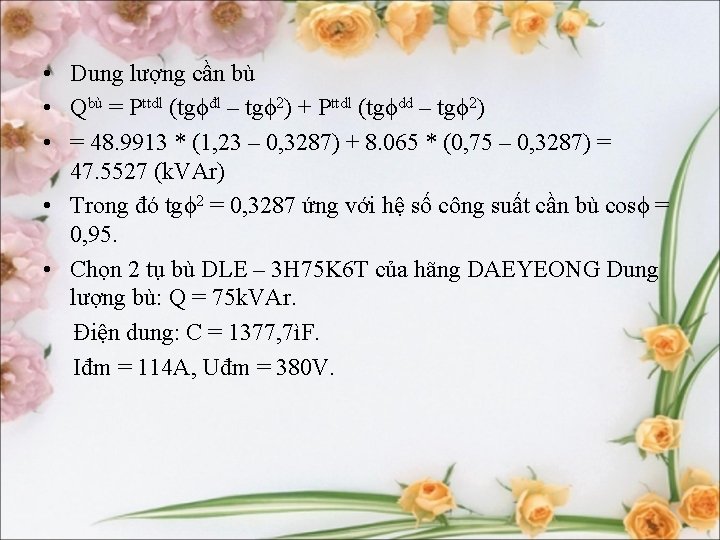  • Dung lượng cần bù • Qbù = Pttdl (tgϕđl – tgϕ 2)