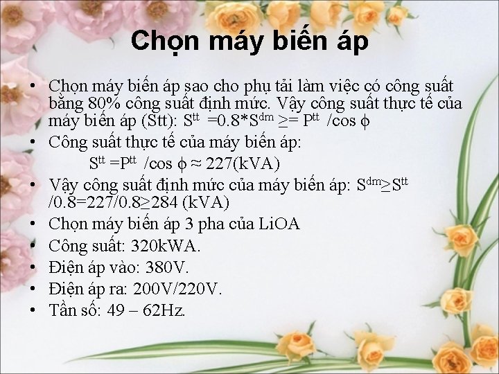Chọn máy biến áp • Chọn máy biến áp sao cho phụ tải làm