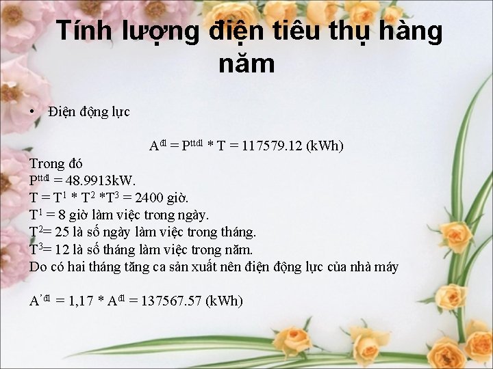 Tính lượng điện tiêu thụ hàng năm • Điện động lực Ađl = Pttdl