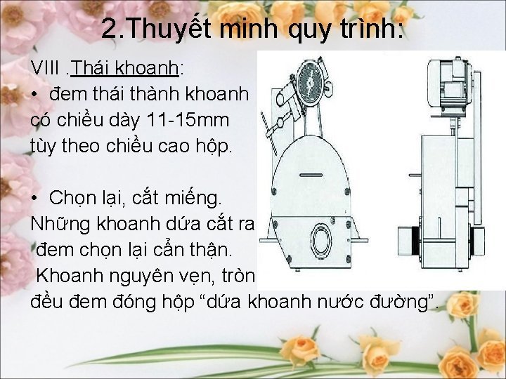 2. Thuyết minh quy trình: VIII. Thái khoanh: • đem thái thành khoanh có