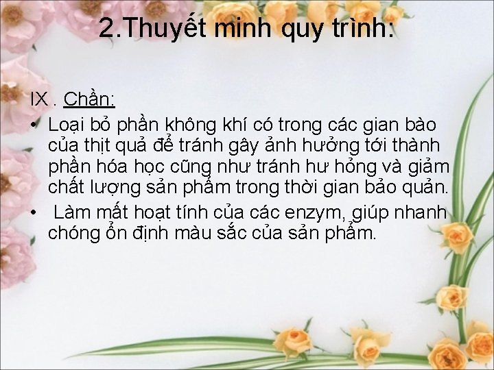 2. Thuyết minh quy trình: IX. Chần: • Loại bỏ phần không khí có