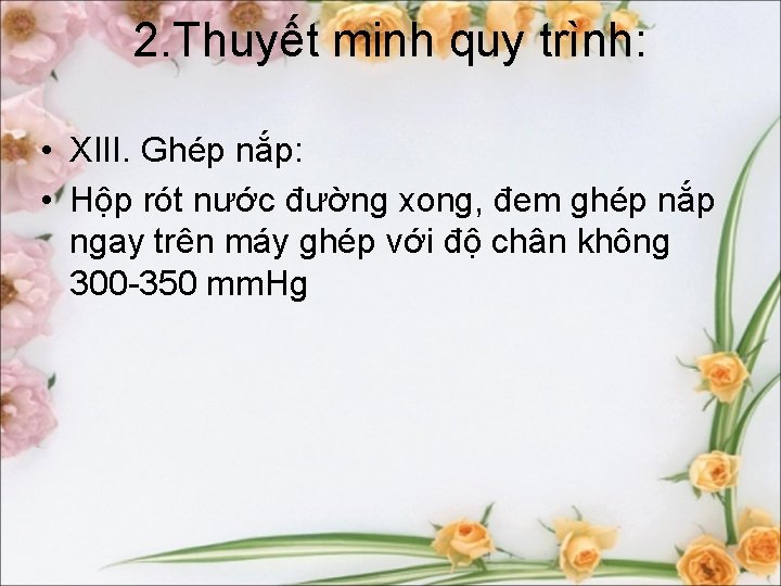 2. Thuyết minh quy trình: • XIII. Ghép nắp: • Hộp rót nước đường