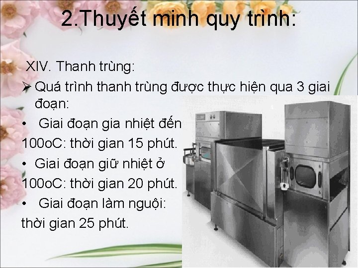 2. Thuyết minh quy trình: XIV. Thanh trùng: Ø Quá trình thanh trùng được