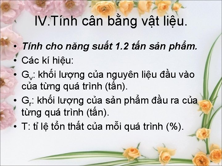 IV. Tính cân bằng vật liệu. • Tính cho năng suất 1. 2 tấn