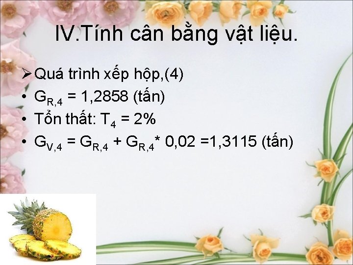 IV. Tính cân bằng vật liệu. Ø Quá trình xếp hộp, (4) • GR,