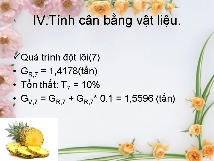 IV. Tính cân bằng vật liệu. ü Quá trình đột lõi(7) • GR, 7