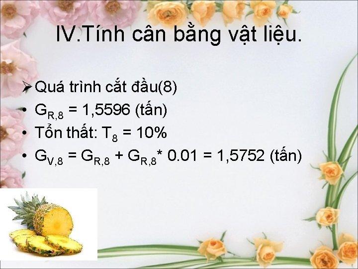 IV. Tính cân bằng vật liệu. Ø Quá trình cắt đầu(8) • GR, 8