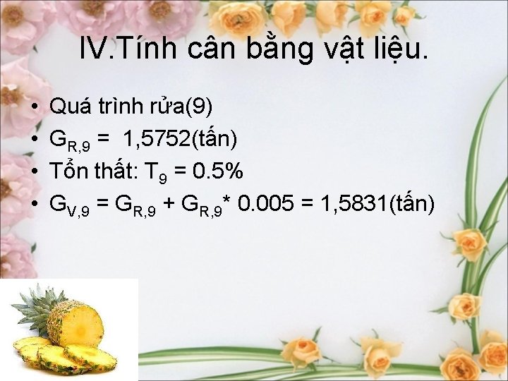 IV. Tính cân bằng vật liệu. • • Quá trình rửa(9) GR, 9 =