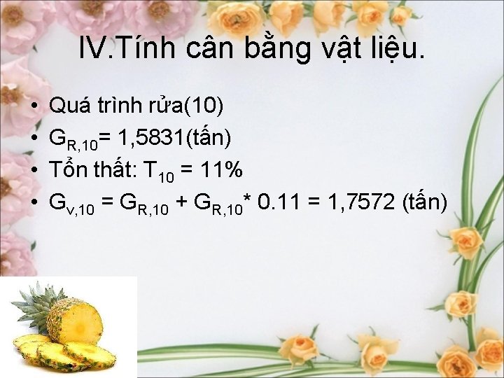 IV. Tính cân bằng vật liệu. • • Quá trình rửa(10) GR, 10= 1,