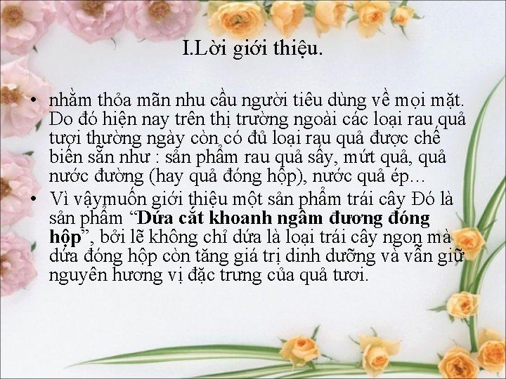 I. Lời giới thiệu. • nhằm thỏa mãn nhu cầu người tiêu dùng về