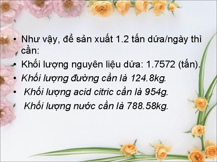  • Như vậy, để sản xuất 1. 2 tấn dứa/ngày thì cần: •