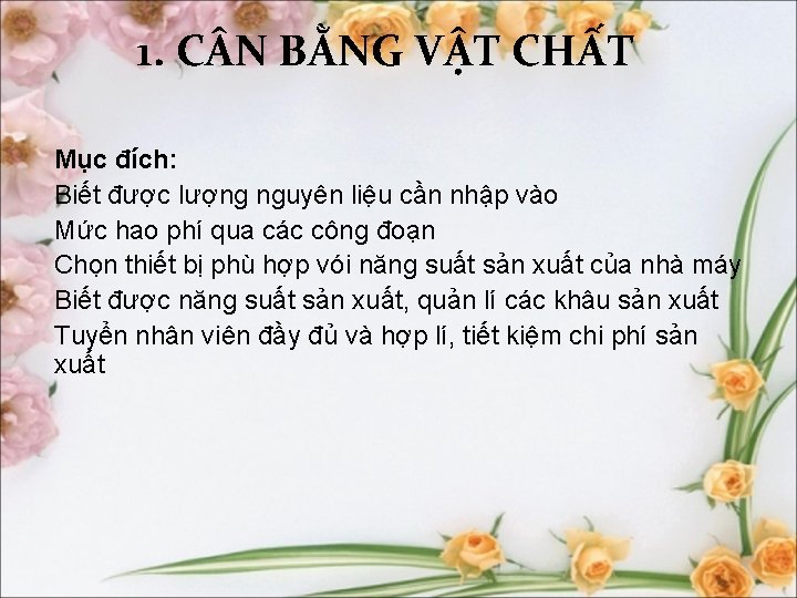 1. C N BẰNG VẬT CHẤT Mục đích: Biết được lượng nguyên liệu cần