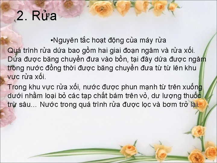 2. Rửa • Nguyên tắc hoạt động của máy rửa Quá trình rửa dứa