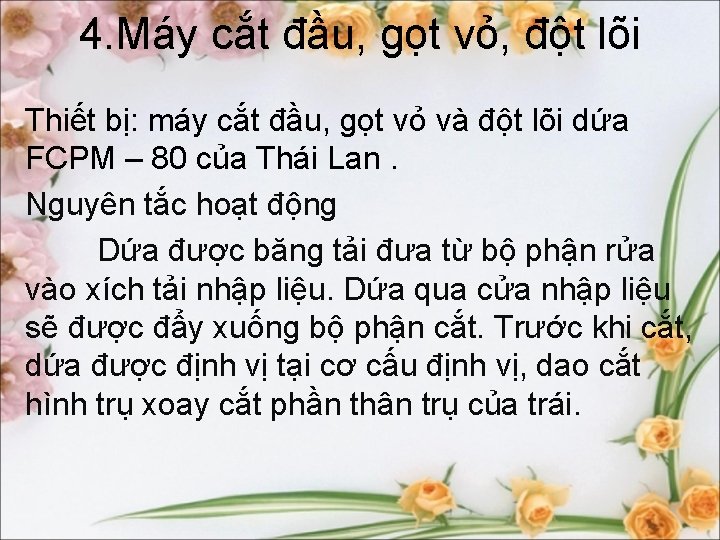 4. Máy cắt đầu, gọt vỏ, đột lõi Thiết bị: máy cắt đầu, gọt