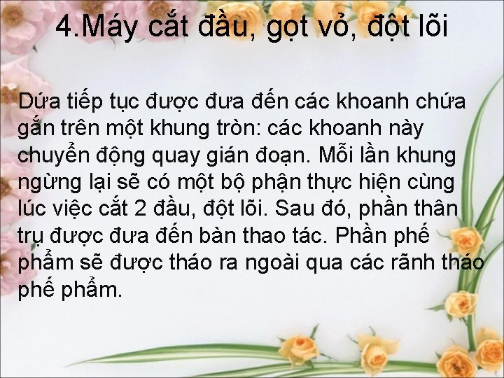 4. Máy cắt đầu, gọt vỏ, đột lõi Dứa tiếp tục được đưa đến