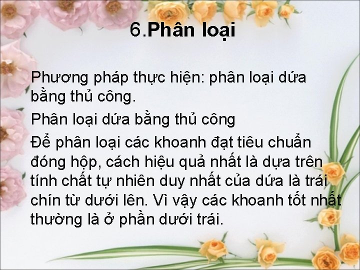 6. Phân loại Phương pháp thực hiện: phân loại dứa bằng thủ công. Phân