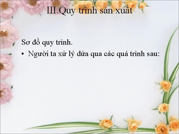 III. Quy trình sản xuất Sơ đồ quy trình. • Người ta xử lý