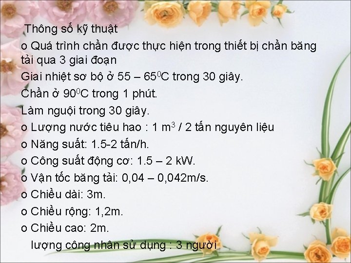 Thông số kỹ thuật o Quá trình chần được thực hiện trong thiết bị