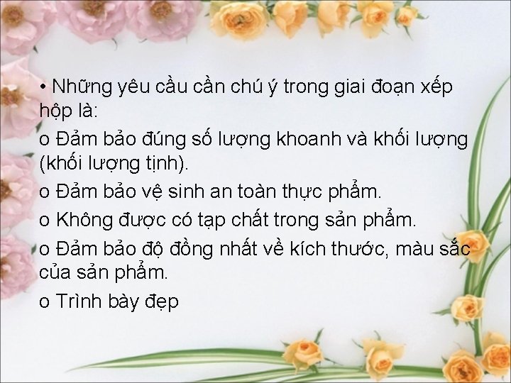  • Những yêu cần chú ý trong giai đoạn xếp hộp là: o