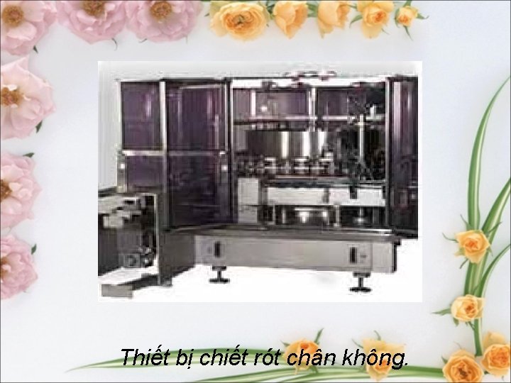 Thiết bị chiết rót chân không. 