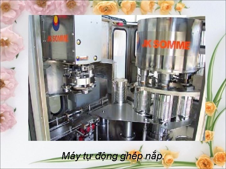 Máy tự động ghép nắp. 