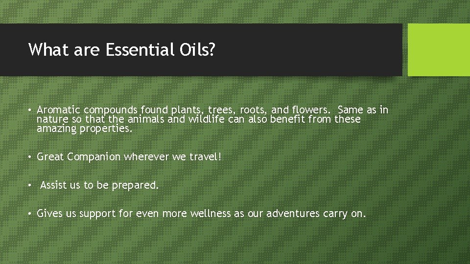 What are Essential Oils? • Aromatic compounds found plants, trees, roots, and flowers. Same