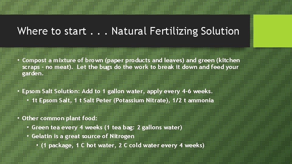Where to start. . . Natural Fertilizing Solution • Compost a mixture of brown