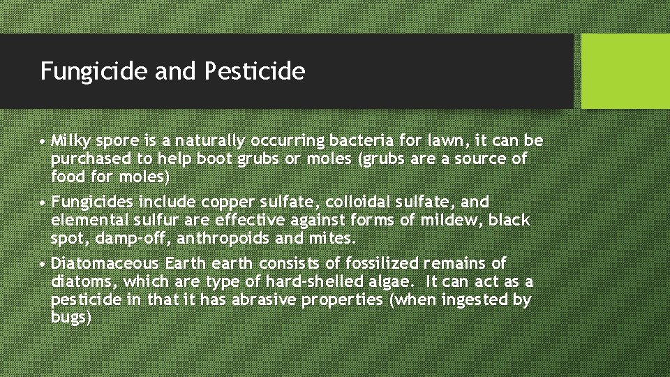 Fungicide and Pesticide • Milky spore is a naturally occurring bacteria for lawn, it