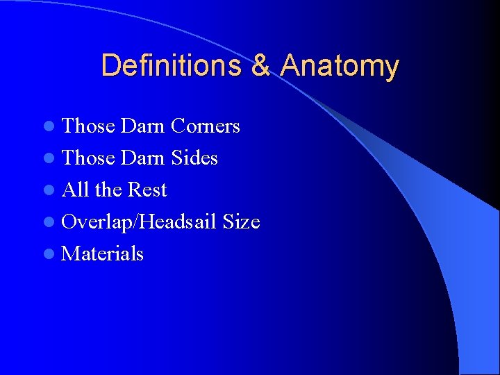 Definitions & Anatomy l Those Darn Corners l Those Darn Sides l All the