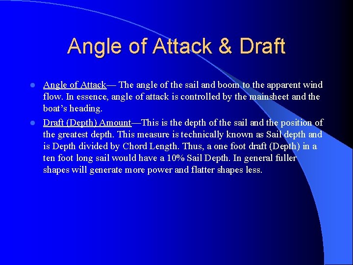 Angle of Attack & Draft Angle of Attack— The angle of the sail and