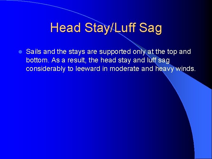 Head Stay/Luff Sag l Sails and the stays are supported only at the top