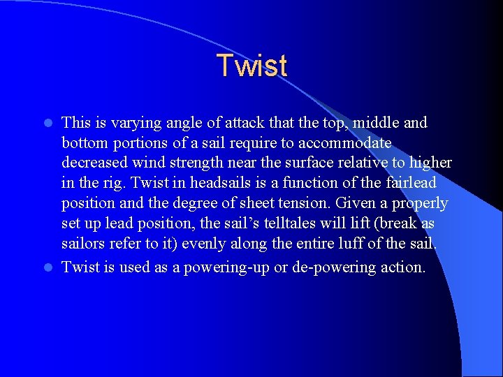 Twist This is varying angle of attack that the top, middle and bottom portions